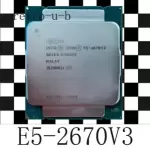 Intel Xeon E5-2670 V3 SR1XS 2.30GHz 12Core LGA2011-3 Server CPU Processor 2670V3