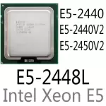 intel Xeon E5-2440 E5-2440 V2 E5-2448L E5-2450 V2 CPU Processor