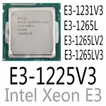 intel E3-1231 V3 E3-1265L E3-1265L V2 E3-1265L V3 E3-1225 V3 CPU Processor